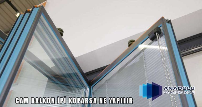 Cam Balkon İpi Koparsa Ne Yapılır