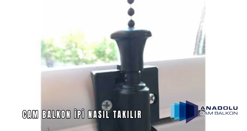 Cam Balkon İpi Nasıl Takılır