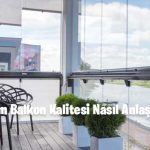 Cam Balkon Kalitesi Nasıl Anlaşılır