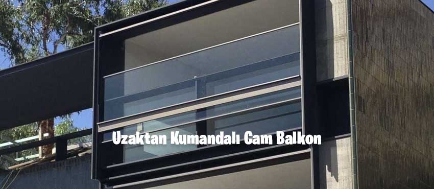 Uzaktan Kumandalı Cam Balkon