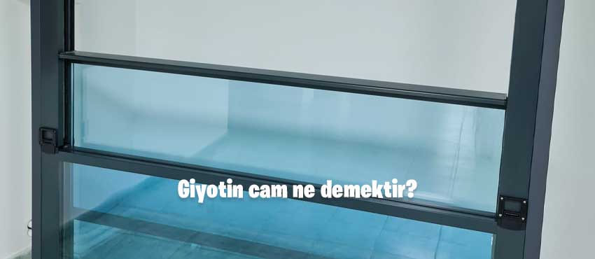 Giyotin cam ne demektir